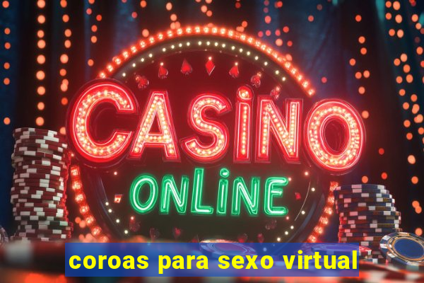 coroas para sexo virtual